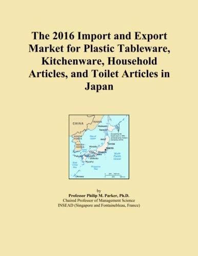 The 2016 Import and Export Market for Plastic Tableware, Kitchenware, Household Articles, and Toilet Articles in Japan