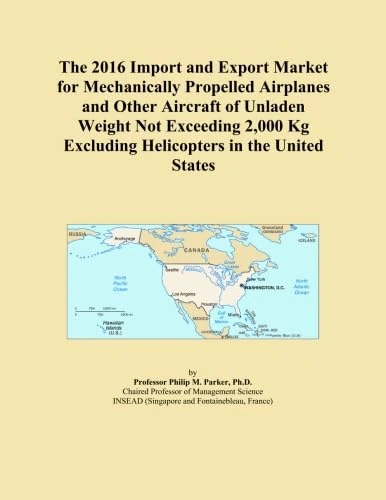 The 2016 Import and Export Market for Mechanically Propelled Airplanes and Other Aircraft of Unladen Weight Not Exceeding 2,000 Kg Excluding Helicopters in the United States