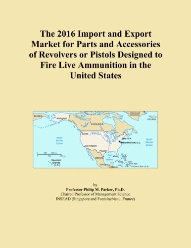 The 2016 Import and Export Market for Parts and Accessories of Revolvers or Pistols Designed to Fire Live Ammunition in the United States