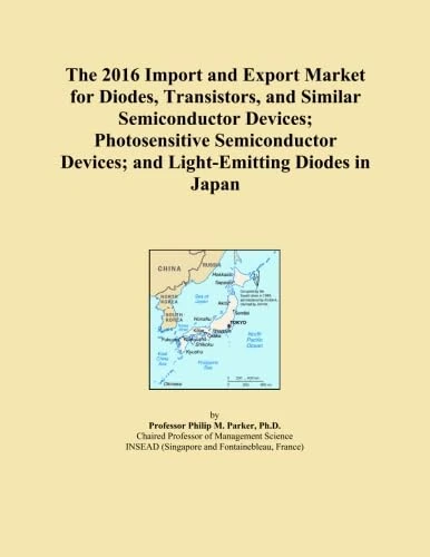 The 2016 Import and Export Market for Diodes, Transistors, and Similar Semiconductor Devices; Photosensitive Semiconductor Devices; and Light-Emitting Diodes in Japan