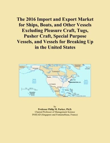 The 2016 Import and Export Market for Ships, Boats, and Other Vessels Excluding Pleasure Craft, Tugs, Pusher Craft, Special Purpose Vessels, and Vessels for Breaking Up in the United States