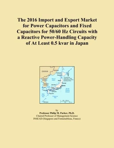 The 2016 Import and Export Market for Power Capacitors and Fixed Capacitors for 50/60 Hz Circuits with a Reactive Power-Handling Capacity of At Least 0.5 kvar in Japan