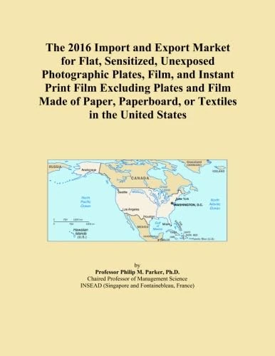 The 2016 Import and Export Market for Flat, Sensitized, Unexposed Photographic Plates, Film, and Instant Print Film Excluding Plates and Film Made of ... Paperboard, or Textiles in the United States