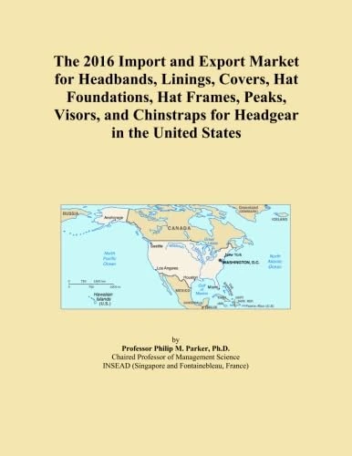The 2016 Import and Export Market for Headbands, Linings, Covers, Hat Foundations, Hat Frames, Peaks, Visors, and Chinstraps for Headgear in the United States