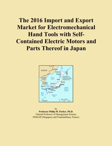 The 2016 Import and Export Market for Electromechanical Hand Tools with Self-Contained Electric Motors and Parts Thereof in Japan