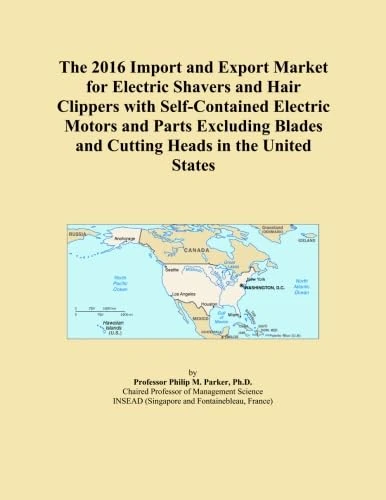 The 2016 Import and Export Market for Electric Shavers and Hair Clippers with Self-Contained Electric Motors and Parts Excluding Blades and Cutting Heads in the United States