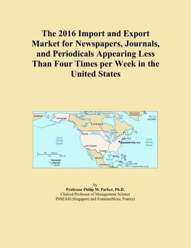 The 2016 Import and Export Market for Newspapers, Journals, and Periodicals Appearing Less Than Four Times per Week in the United States