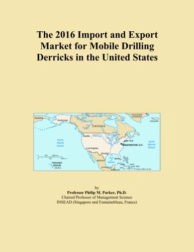 The 2016 Import and Export Market for Mobile Drilling Derricks in the United States