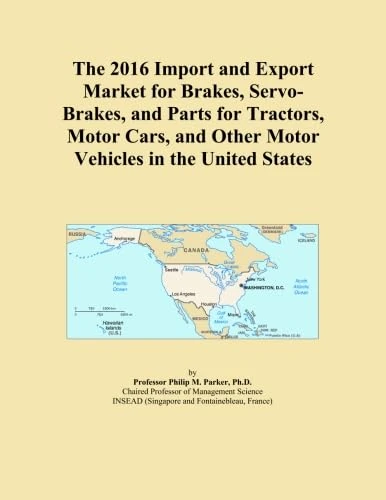 The 2016 Import and Export Market for Brakes, Servo-Brakes, and Parts for Tractors, Motor Cars, and Other Motor Vehicles in the United States
