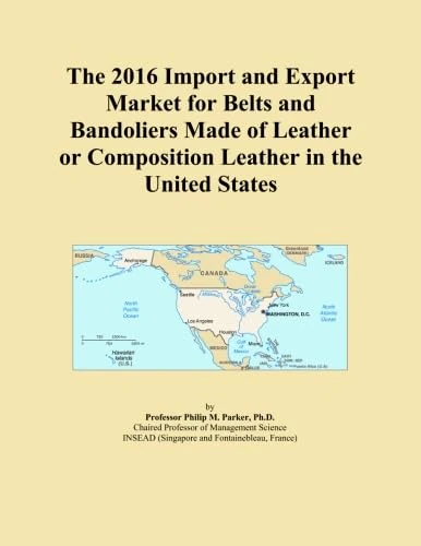 The 2016 Import and Export Market for Belts and Bandoliers Made of Leather or Composition Leather in the United States