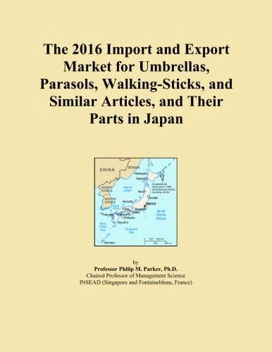 The 2016 Import and Export Market for Umbrellas, Parasols, Walking-Sticks, and Similar Articles, and Their Parts in Japan