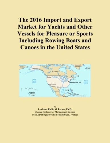 The 2016 Import and Export Market for Yachts and Other Vessels for Pleasure or Sports Including Rowing Boats and Canoes in the United States