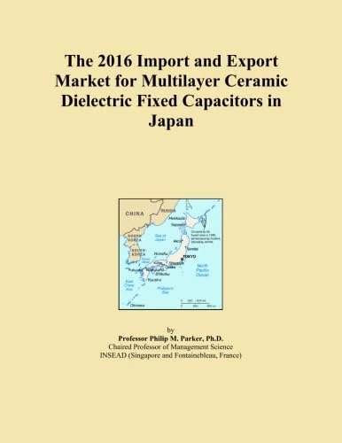 The 2016 Import and Export Market for Multilayer Ceramic Dielectric Fixed Capacitors in Japan