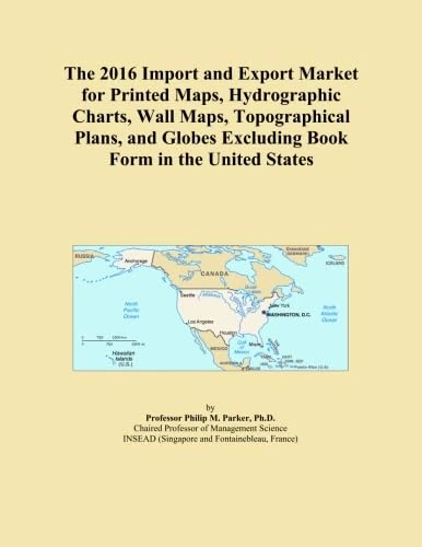 The 2016 Import and Export Market for Printed Maps, Hydrographic Charts, Wall Maps, Topographical Plans, and Globes Excluding Book Form in the United States