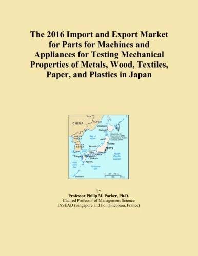 The 2016 Import and Export Market for Parts for Machines and Appliances for Testing Mechanical Properties of Metals, Wood, Textiles, Paper, and Plastics in Japan