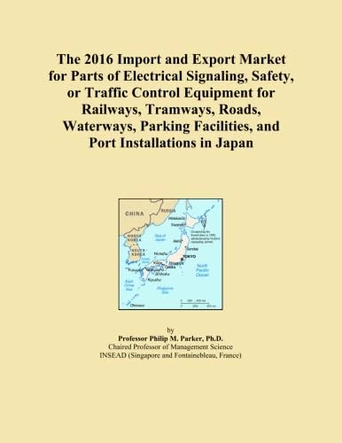 The 2016 Import and Export Market for Parts of Electrical Signaling, Safety, or Traffic Control Equipment for Railways, Tramways, Roads, Waterways, Parking Facilities, and Port Installations in Japan