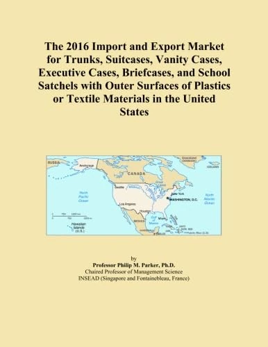 The 2016 Import and Export Market for Trunks, Suitcases, Vanity Cases, Executive Cases, Briefcases, and School Satchels with Outer Surfaces of Plastics or Textile Materials in the United States