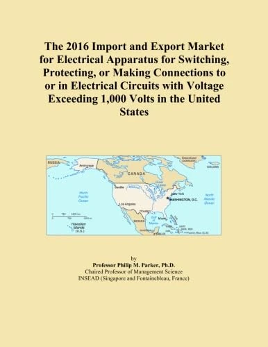 The 2016 Import and Export Market for Electrical Apparatus for Switching, Protecting, or Making Connections to or in Electrical Circuits with Voltage Exceeding 1,000 Volts in the United States