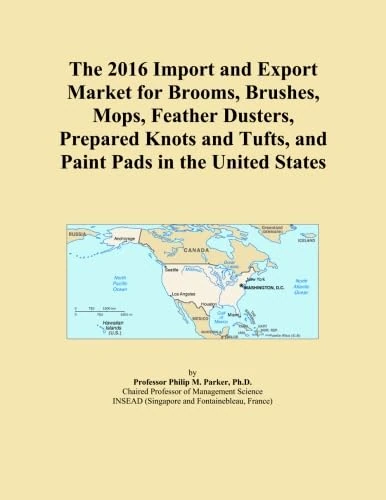 The 2016 Import and Export Market for Brooms, Brushes, Mops, Feather Dusters, Prepared Knots and Tufts, and Paint Pads in the United States