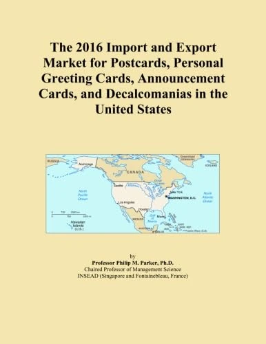 The 2016 Import and Export Market for Postcards, Personal Greeting Cards, Announcement Cards, and Decalcomanias in the United States