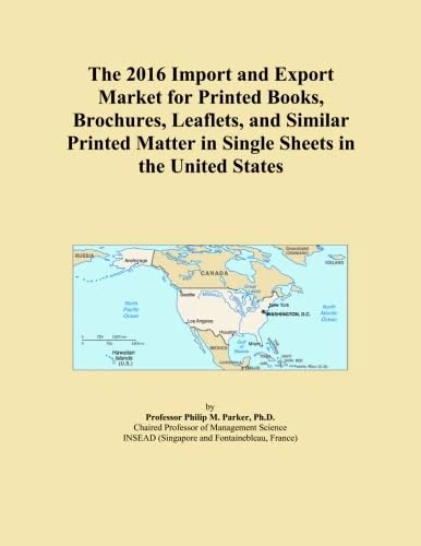 The 2016 Import and Export Market for Printed Books, Brochures, Leaflets, and Similar Printed Matter in Single Sheets in the United States