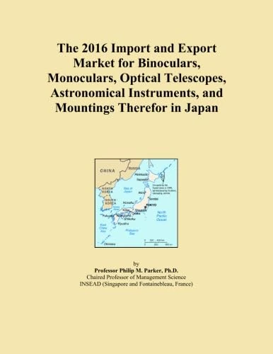 The 2016 Import and Export Market for Binoculars, Monoculars, Optical Telescopes, Astronomical Instruments, and Mountings Therefor in Japan