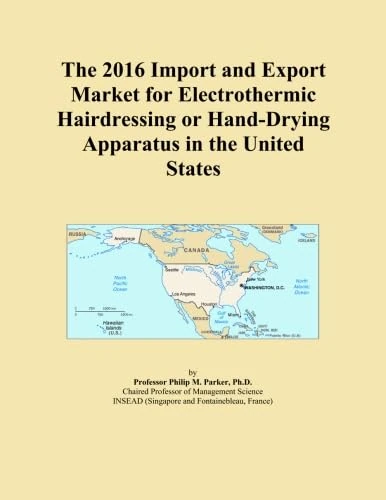 The 2016 Import and Export Market for Electrothermic Hairdressing or Hand-Drying Apparatus in the United States