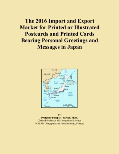 The 2016 Import and Export Market for Printed or Illustrated Postcards and Printed Cards Bearing Personal Greetings and Messages in Japan