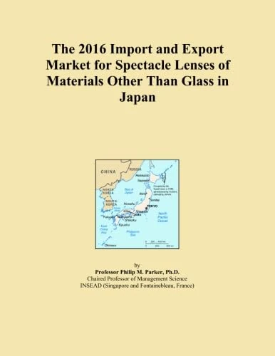 The 2016 Import and Export Market for Spectacle Lenses of Materials Other Than Glass in Japan