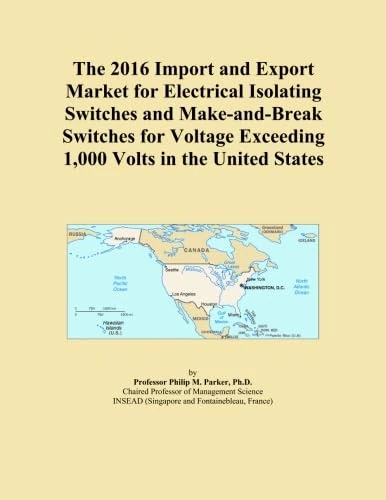 The 2016 Import and Export Market for Electrical Isolating Switches and Make-and-Break Switches for Voltage Exceeding 1,000 Volts in the United States