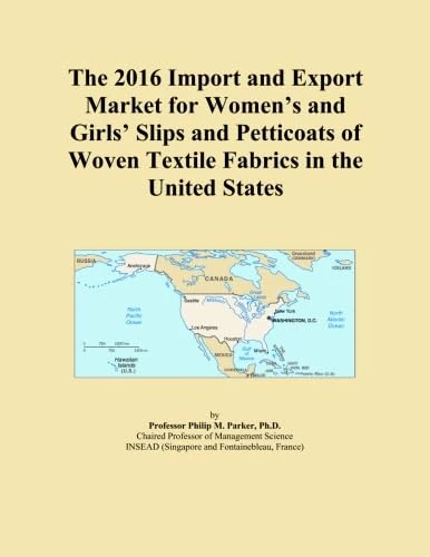 The 2016 Import and Export Market for Women's and Girls' Slips and Petticoats of Woven Textile Fabrics in the United States