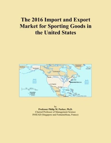The 2016 Import and Export Market for Sporting Goods in the United States