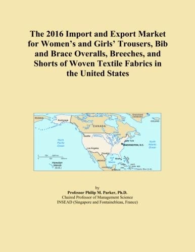 The 2016 Import and Export Market for Women's and Girls' Trousers, Bib and Brace Overalls, Breeches, and Shorts of Woven Textile Fabrics in the United States