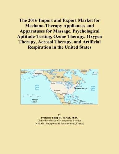The 2016 Import and Export Market for Mechano-Therapy Appliances and Apparatuses for Massage, Psychological Aptitude-Testing, Ozone Therapy, Oxygen ... Artificial Respiration in the United States