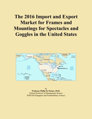 The 2016 Import and Export Market for Frames and Mountings for Spectacles and Goggles in the United States