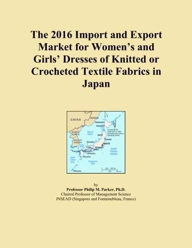 The 2016 Import and Export Market for Women's and Girls' Dresses of Knitted or Crocheted Textile Fabrics in Japan