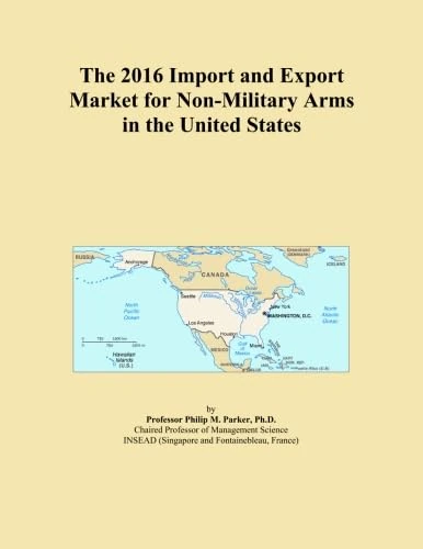 The 2016 Import and Export Market for Non-Military Arms in the United States