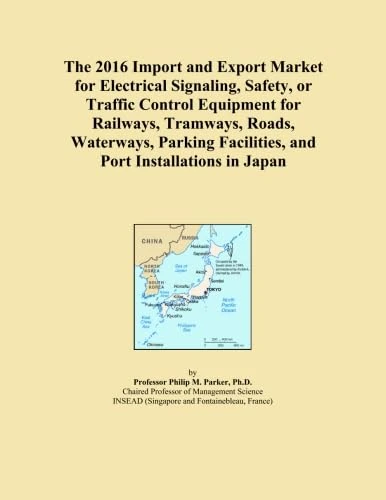 The 2016 Import and Export Market for Electrical Signaling, Safety, or Traffic Control Equipment for Railways, Tramways, Roads, Waterways, Parking Facilities, and Port Installations in Japan