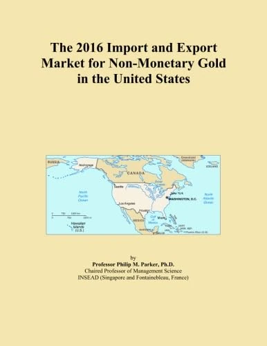 The 2016 Import and Export Market for Non-Monetary Gold in the United States