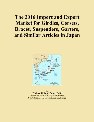 The 2016 Import and Export Market for Girdles, Corsets, Braces, Suspenders, Garters, and Similar Articles in Japan