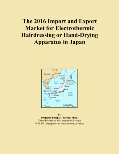 The 2016 Import and Export Market for Electrothermic Hairdressing or Hand-Drying Apparatus in Japan