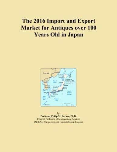 The 2016 Import and Export Market for Antiques over 100 Years Old in Japan