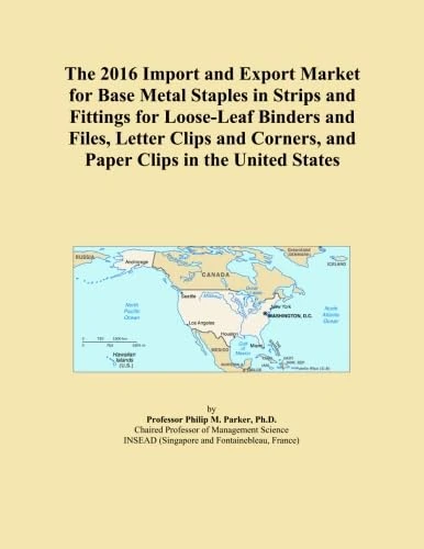 The 2016 Import and Export Market for Base Metal Staples in Strips and Fittings for Loose-Leaf Binders and Files, Letter Clips and Corners, and Paper Clips in the United States