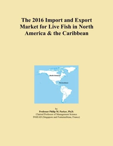 The 2016 Import and Export Market for Live Fish in North America & the Caribbean