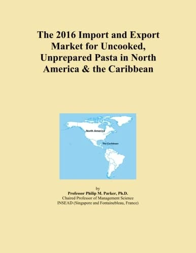 The 2016 Import and Export Market for Uncooked, Unprepared Pasta in North America & the Caribbean