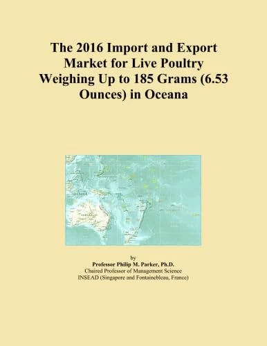The 2016 Import and Export Market for Live Poultry Weighing Up to 185 Grams (6.53 Ounces) in Oceana