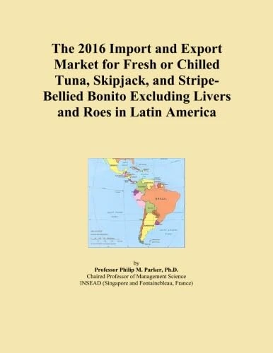 The 2016 Import and Export Market for Fresh or Chilled Tuna, Skipjack, and Stripe-Bellied Bonito Excluding Livers and Roes in Latin America