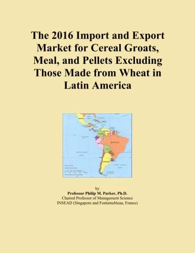 The 2016 Import and Export Market for Cereal Groats, Meal, and Pellets Excluding Those Made from Wheat in Latin America
