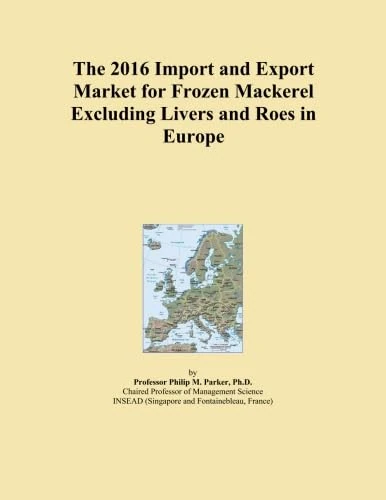 The 2016 Import and Export Market for Frozen Mackerel Excluding Livers and Roes in Europe