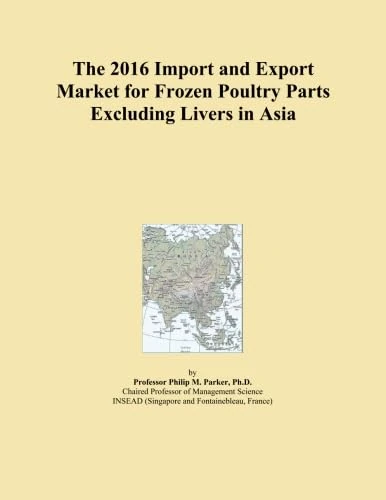 The 2016 Import and Export Market for Frozen Poultry Parts Excluding Livers in Asia
